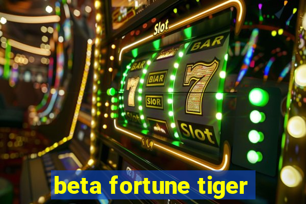 beta fortune tiger